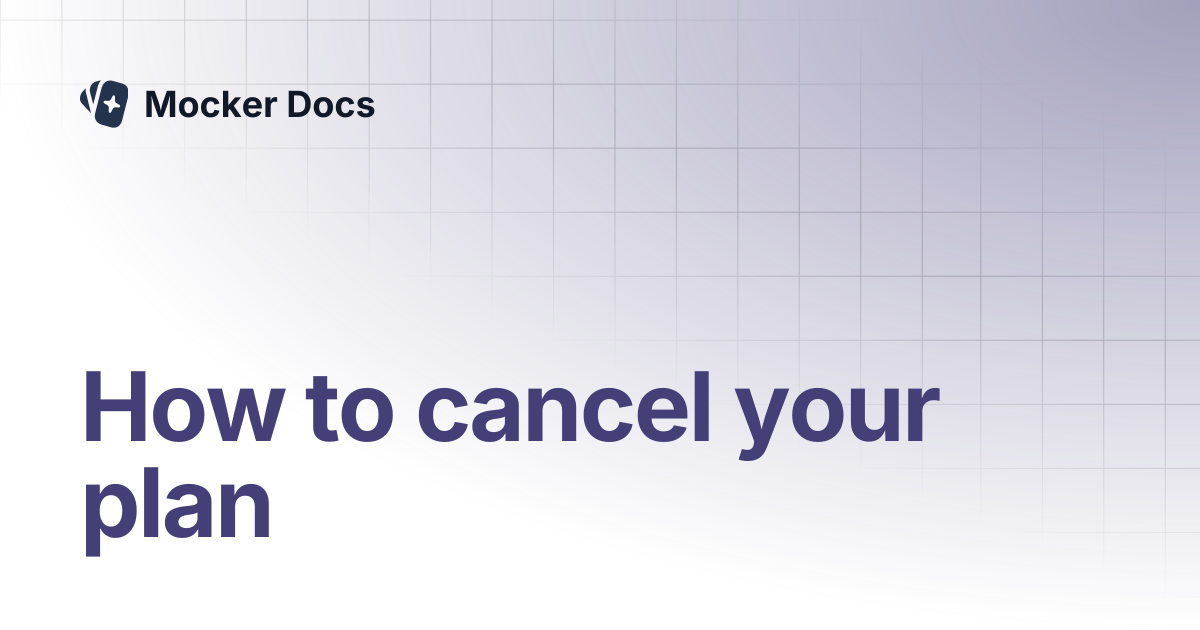 How to cancel your plan | Mocker Docs
