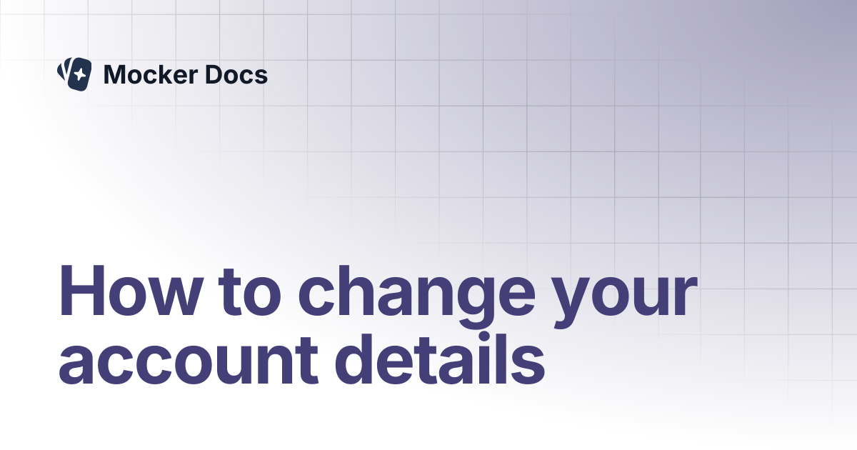 How to change your account details | Mocker Docs
