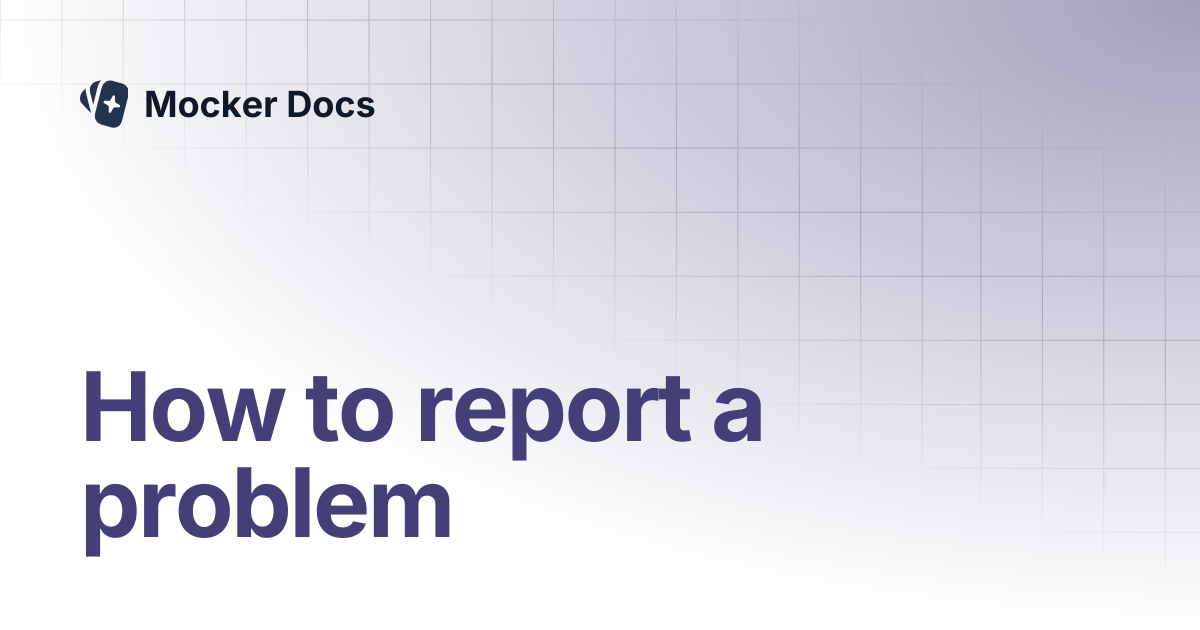 How to report a problem | Mocker Docs