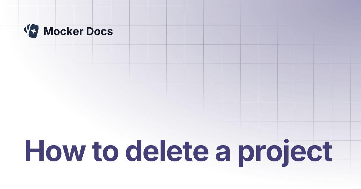 How to delete a project | Mocker Docs