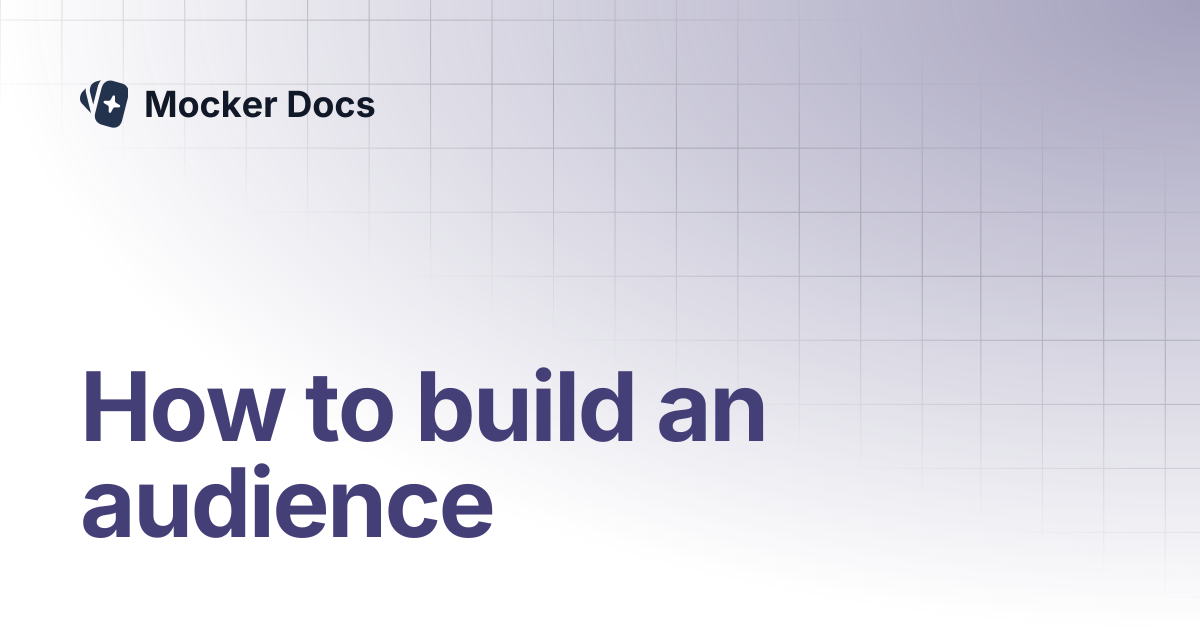 How to build an audience | Mocker Docs