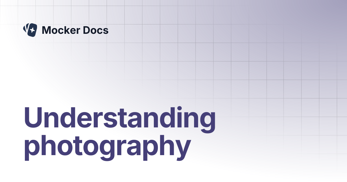 Understanding photography | Mocker Docs